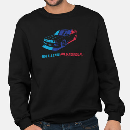 Not All Cars Are Made Equal BMW Unisex Sweatshirt