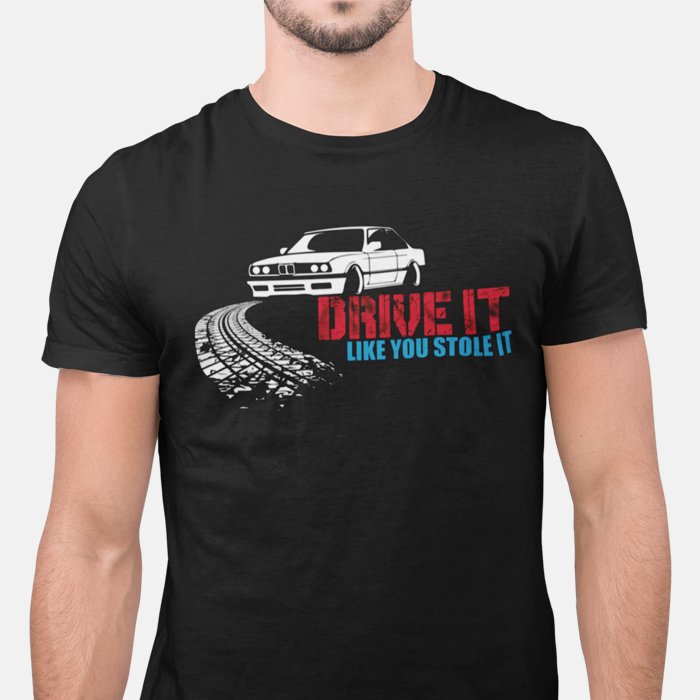Drive It Like You Stole It BMW Unisex T-Shirt