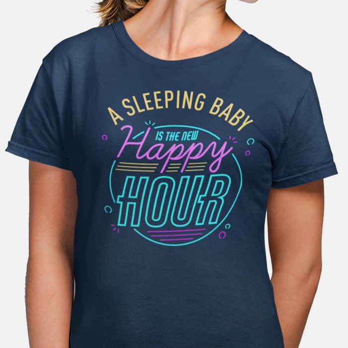 A Sleeping Baby is The New Happy Hour T-shirt