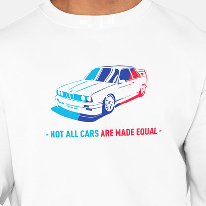 Not All Cars Are Made Equal BMW Unisex Sweatshirt