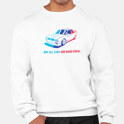 Not All Cars Are Made Equal BMW Unisex Sweatshirt