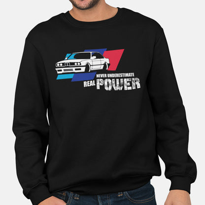 Never Underestimate Real Power BMW Unisex Sweatshirt